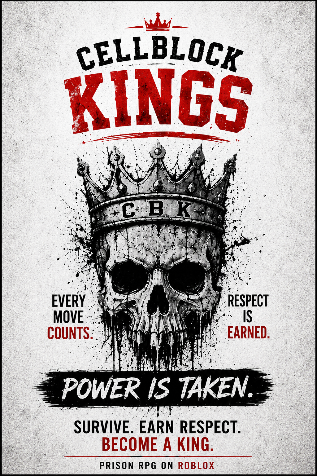 Aggressive Cellblock Kings prison yard poster featuring a skull wearing a spiked crown with 'Respect is Earned' and 'Power is Taken' slogans for competitive gamers.
